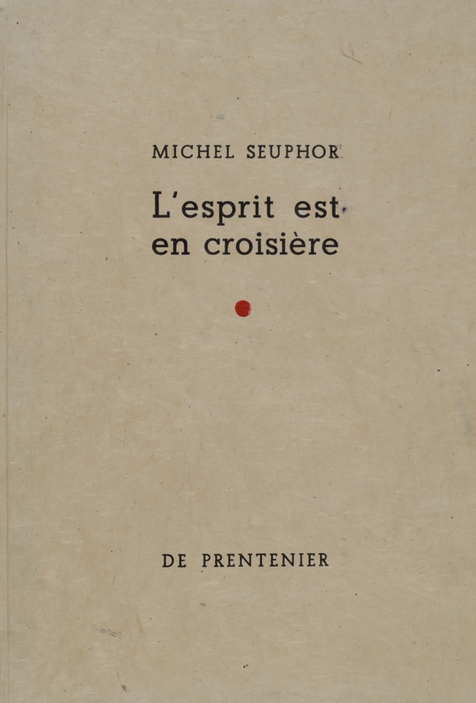 L Esprit est en Croisiere, 1998 (book). — <p>
	L'Esprit est en Croisiere, edited and printed by De Prentenier private press, with three etchings by Seuphor. This copy numbered 16/21, 36 x 25,5 cm.</p>