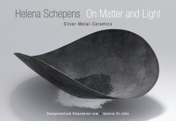 Helena Schepens: On Matter and Light Silver - Metal - Ceramics