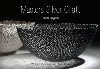 Catalogue de l'exposition Masters - Silver - Craft: Georges Cuyvers & David Huycke